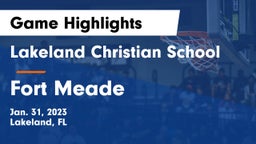 Lakeland Christian School vs Fort Meade Game Highlights - Jan. 31, 2023