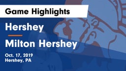 Hershey  vs Milton Hershey  Game Highlights - Oct. 17, 2019