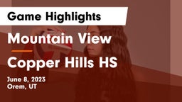 Mountain View  vs Copper Hills HS Game Highlights - June 8, 2023