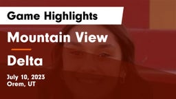 Mountain View  vs Delta  Game Highlights - July 10, 2023