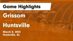 Grissom  vs Huntsville  Game Highlights - March 8, 2024