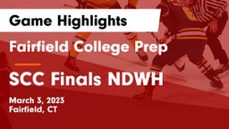 Fairfield College Prep  vs SCC Finals NDWH Game Highlights - March 3, 2023