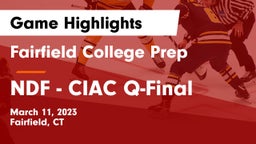 Fairfield College Prep  vs NDF - CIAC Q-Final Game Highlights - March 11, 2023