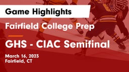 Fairfield College Prep  vs GHS - CIAC Semifinal Game Highlights - March 16, 2023