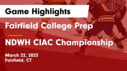 Fairfield College Prep  vs NDWH CIAC Championship Game Highlights - March 22, 2023
