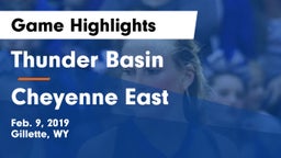 Thunder Basin  vs Cheyenne East  Game Highlights - Feb. 9, 2019