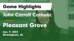 John Carroll Catholic  vs Pleasant Grove  Game Highlights - Jan. 9, 2024