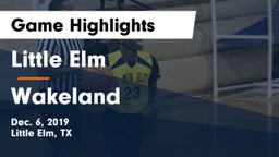 Little Elm  vs Wakeland  Game Highlights - Dec. 6, 2019