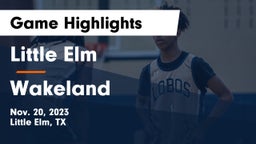 Little Elm  vs Wakeland  Game Highlights - Nov. 20, 2023