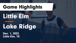 Little Elm  vs Lake Ridge  Game Highlights - Dec. 1, 2023