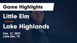 Little Elm  vs Lake Highlands Game Highlights - Feb. 17, 2023