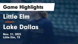 Little Elm  vs Lake Dallas  Game Highlights - Nov. 21, 2023