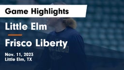 Little Elm  vs Frisco Liberty Game Highlights - Nov. 11, 2023