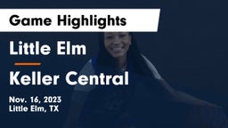 Little Elm  vs Keller Central Game Highlights - Nov. 16, 2023