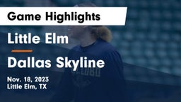 Little Elm  vs Dallas Skyline  Game Highlights - Nov. 18, 2023