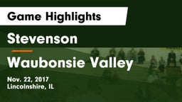 Stevenson  vs Waubonsie Valley Game Highlights - Nov. 22, 2017