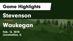 Stevenson  vs Waukegan Game Highlights - Feb. 16, 2018