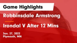 Robbinsdale Armstrong  vs Irondal V After 12 Mins Game Highlights - Jan. 27, 2022