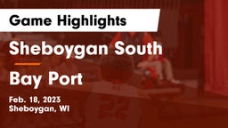 Sheboygan South  vs Bay Port  Game Highlights - Feb. 18, 2023