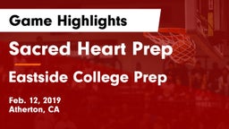 Sacred Heart Prep  vs Eastside College Prep Game Highlights - Feb. 12, 2019