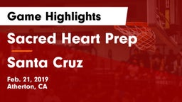 Sacred Heart Prep  vs Santa Cruz  Game Highlights - Feb. 21, 2019