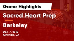 Sacred Heart Prep  vs Berkeley Game Highlights - Dec. 7, 2019