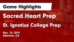 Sacred Heart Prep  vs St. Ignatius College Prep Game Highlights - Dec. 13, 2019