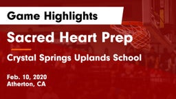 Sacred Heart Prep  vs Crystal Springs Uplands School Game Highlights - Feb. 10, 2020