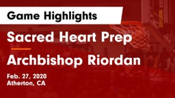 Sacred Heart Prep  vs Archbishop Riordan  Game Highlights - Feb. 27, 2020