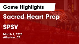 Sacred Heart Prep  vs SPSV Game Highlights - March 7, 2020