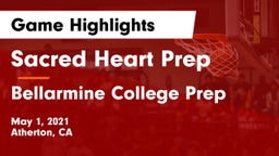Sacred Heart Prep  vs Bellarmine College Prep  Game Highlights - May 1, 2021