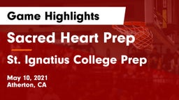 Sacred Heart Prep  vs St. Ignatius College Prep Game Highlights - May 10, 2021