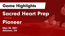 Sacred Heart Prep  vs Pioneer  Game Highlights - May 28, 2021