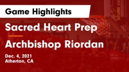 Sacred Heart Prep  vs Archbishop Riordan  Game Highlights - Dec. 4, 2021