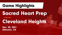 Sacred Heart Prep  vs Cleveland Heights  Game Highlights - Dec. 30, 2021