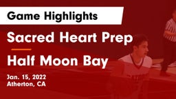 Sacred Heart Prep  vs Half Moon Bay  Game Highlights - Jan. 15, 2022