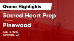 Sacred Heart Prep  vs Pinewood  Game Highlights - Feb. 4, 2022