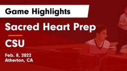 Sacred Heart Prep  vs CSU Game Highlights - Feb. 8, 2022