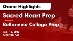 Sacred Heart Prep  vs Bellarmine College Prep  Game Highlights - Feb. 18, 2022