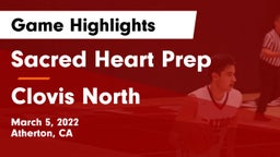 Sacred Heart Prep  vs Clovis North  Game Highlights - March 5, 2022