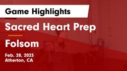 Sacred Heart Prep  vs Folsom Game Highlights - Feb. 28, 2023