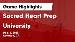 Sacred Heart Prep  vs University Game Highlights - Dec. 1, 2023