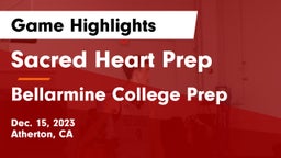Sacred Heart Prep  vs Bellarmine College Prep  Game Highlights - Dec. 15, 2023