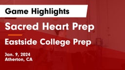 Sacred Heart Prep  vs Eastside College Prep Game Highlights - Jan. 9, 2024