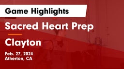 Sacred Heart Prep  vs Clayton  Game Highlights - Feb. 27, 2024