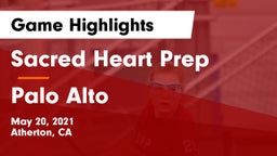 Sacred Heart Prep  vs Palo Alto  Game Highlights - May 20, 2021