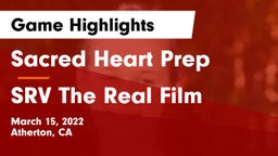 Sacred Heart Prep  vs SRV The Real Film Game Highlights - March 15, 2022