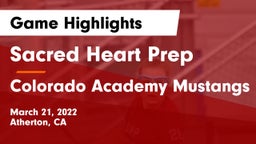 Sacred Heart Prep  vs Colorado Academy Mustangs Game Highlights - March 21, 2022