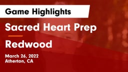 Sacred Heart Prep  vs Redwood  Game Highlights - March 26, 2022