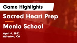 Sacred Heart Prep  vs Menlo School Game Highlights - April 6, 2022